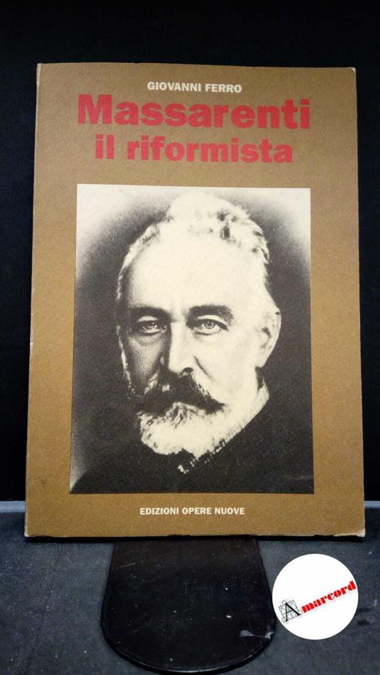 Ferro, Giovanni. Massarenti il riformista Roma Opere nuove, 1990 - Giovanni Ferro - copertina