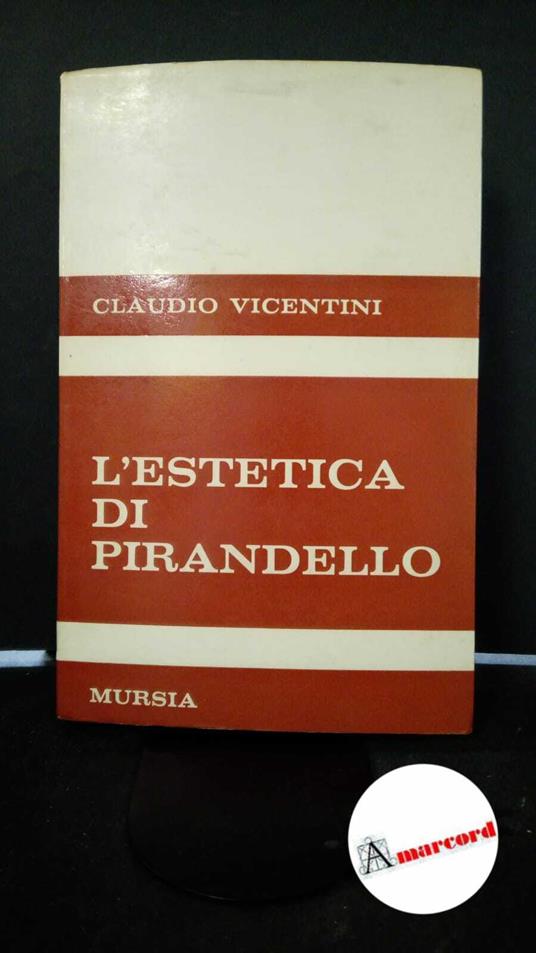 Vicentini, Claudio. L'estetica di Pirandello Milano Mursia & C., 1970 - Claudio Vicentini - copertina