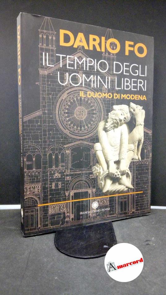 Fo, Dario. , and Rame, Franca. Il tempio degli uomini liberi : il Duomo di Modena. Modena F. C. Panini, 2004 - Dario Fo - copertina