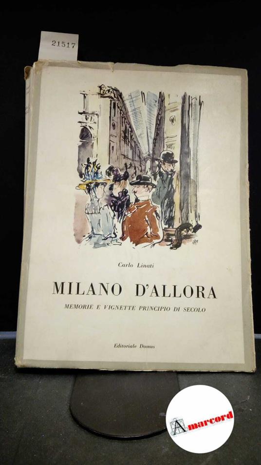 Linati, Carlo. Milano d'allora : memorie e vignette principio di secolo. Milano Domus, 1946 - Carlo Linati - copertina