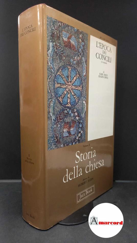 Baus, Karl. , and Ewig, Eugen. 2: L'epoca dei concili : la formazione del dogma, il monachesimo, diffusione missionaria e cristianizzazione dell'impero. Milano Jaca Book, 1977 - copertina