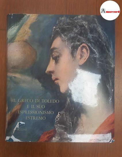 Lafuente Ferrari, Enrique. , and Gasparetti, Antonio. , El Greco. , Pita Andrade, José Manuel. Il Greco di Toledo e il suo espressionismo estremo Milano Rizzoli, 1969 - Enrique Lafuente Ferrari - copertina