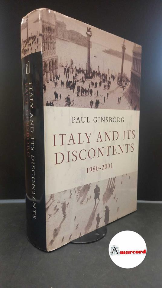 Ginsborg, Paul. Italy and its discontents : family, civil society, state, 1980-2001. London Allen Lane, the Penguin Press, 2001 - Paul Gabriel Antoine - copertina
