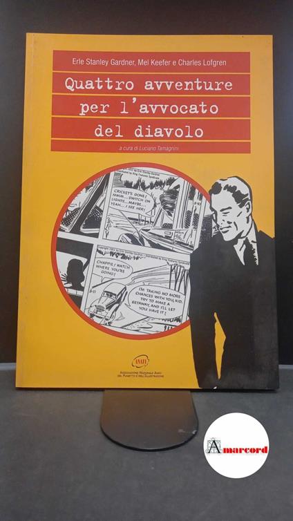 Gardner, Erle Stanley. , and Keefer, Mel. , Lofgren, Charles. , and Tamagnini, Luciano. Quattro avventure per l'avvocato del diavolo Reggio Emilia ANAFI, 2008 - copertina