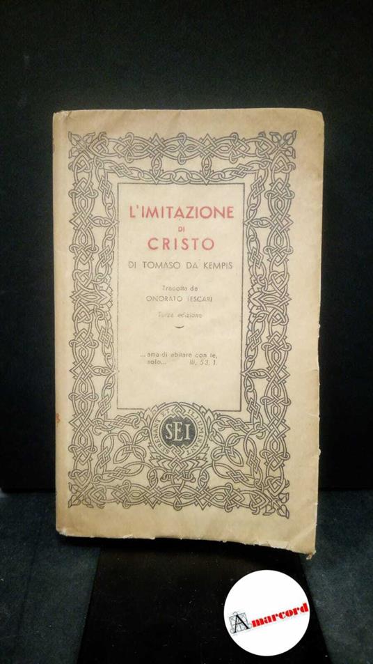 Thomas : a Kempis. , and Tescari, Onorato. L'imitazione di Cristo Torino [etc.] SEI, 1947 - Tommaso da Kempis - copertina