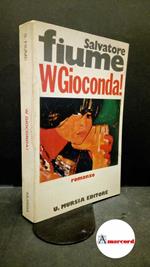 Fiume, Salvatore. W Gioconda! Milano Mursia, 1975