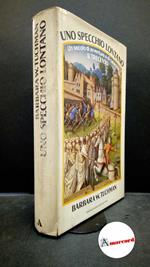 Tuchman, Barbara W.. , and Paroni, Giovanna. Uno specchio lontano : un secolo di avventure e di calamità. Milano A. Mondadori, 1979. Prima edizioni