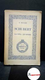 Roggeri, Edoardo. Schubert : la vita, le opere. Milano Bocca, 1943