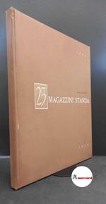 Magazzini Standa. 25. Magazzini Standa Milano : edito per la celebrazione del venticinquesimo anniversario. Milano Istituto grafico Bertieri, 1956