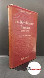 Salvemini Gaetano. La Rivoluzione francese (1788-1792). Opere II. Volume I. Feltrinelli. 1962