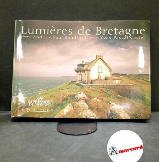 Sandford, Andrew Paul. , and Castel, Yves Pascal. Lumières de Bretagne Saint-Remy-de-Provence Équinoxe, 2005 - copertina