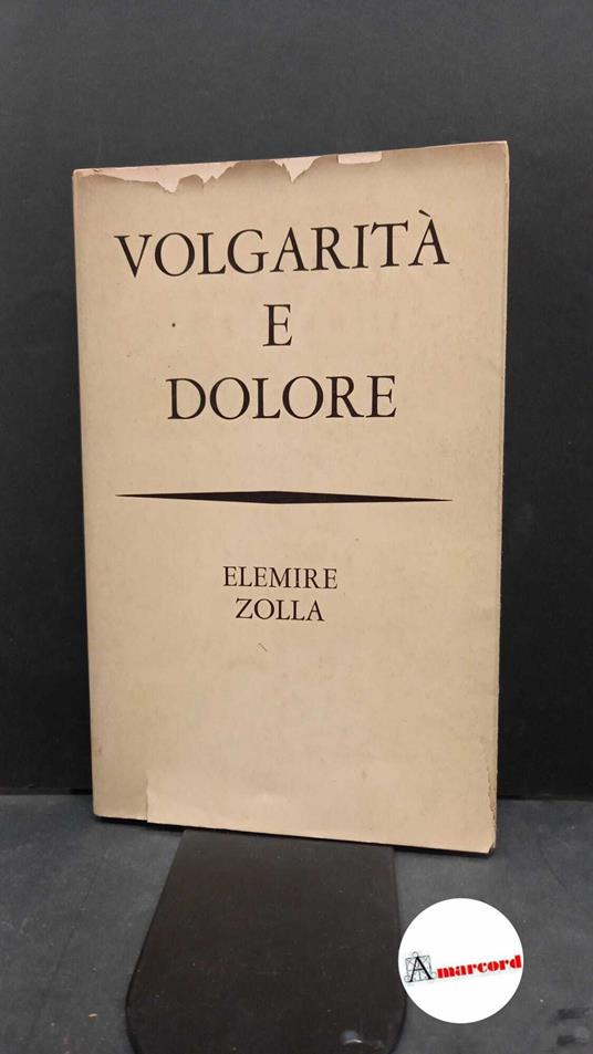 Zolla, Elémire. Volgarità e dolore Milano Bompiani, 1962 - Elémire Zolla - copertina