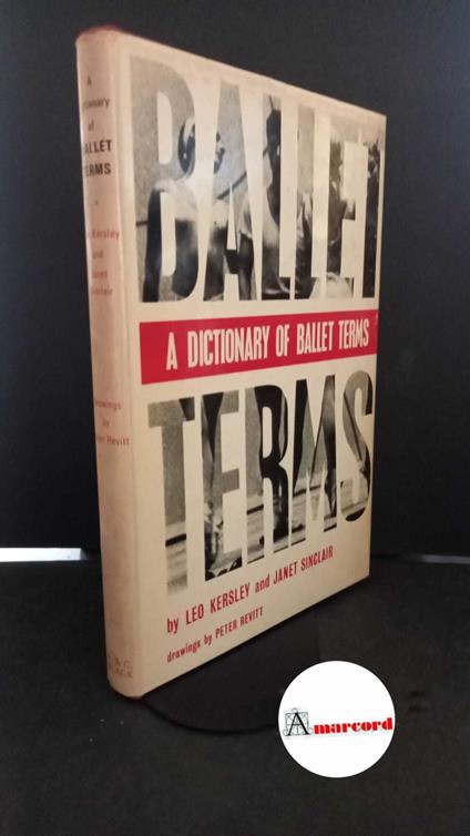 Kersley, Leo. , and Sinclair, Janet. A dictionary of ballet terms London Black, 1969 - copertina