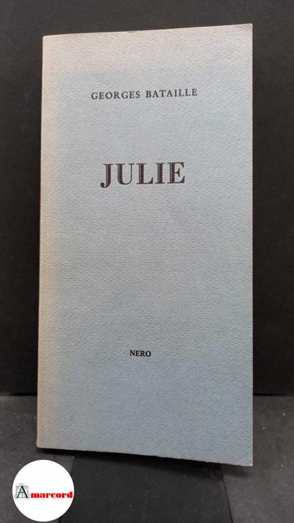 Bataille, Georges. Julie [S.l.] Nero, 2000 - Georges Bataille - copertina