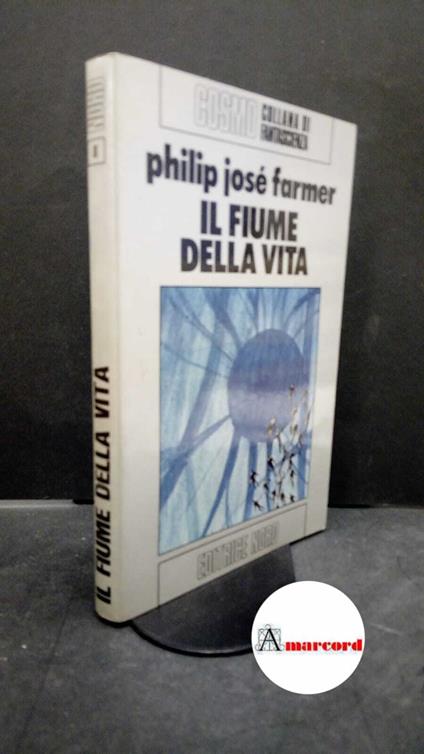 Farmer, Philip José. , and Tamburini, Gabriele. , Matalon, Luciana. Il fiume della vita Milano Nord, 1971. prima edizione - Philip José Farmer - copertina