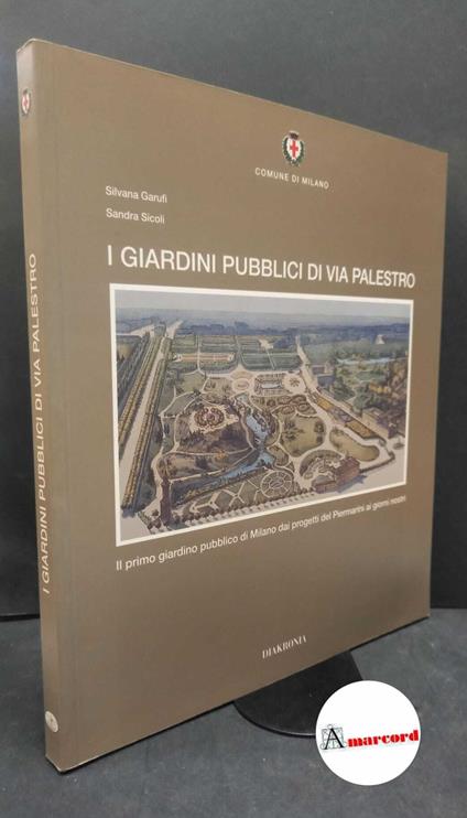 Garufi, Silvana. , and Sicoli, Sandra. I giardini pubblici di via Palestro Vigevano Diakronia, 1997 - Silvana Garufi - copertina