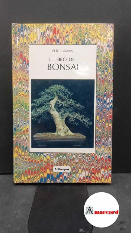Il libro del bonsai Roma Anthropos, 1988 - Peter Adams - copertina