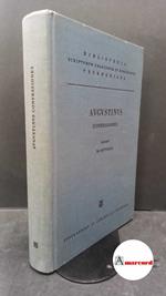 Augustinus, Aurelius. , and Schaub, Wiebke. , Jürgens, Heiko. , Skutella, Martin. S. Aureli Augustini Confessionum libri 13. Stutgardiae in aedibus B. G. Teubneri, 1969