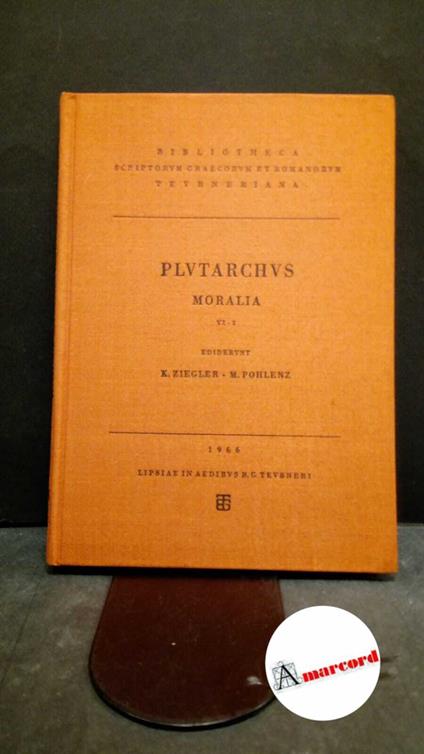 Plutarchus. , and Pohlenz, Max. , Ziegler, K.. Plutarchi Moralia. Vol. VI. Fasc. 3 Lipsiae in aedibus B.G. Teubner, 1953 - copertina