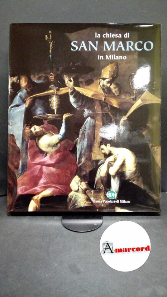 Gatti Perer, Maria Luisa. , Toscano, Federica. , Andreoni, Luca. La chiesa di San Marco in Milano Cinisello Balsamo Silvana editoriale, 1998 - copertina