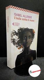 Allende, Isabel. , and Liverani, Elena. L'isola sotto il mare Milano Feltrinelli, 2016