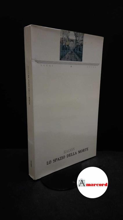 Ragon, Michel. Lo spazio della morte : saggio sull'architettura, la decorazione e l'urbanistica funeraria. Napoli Guida, 1986 - Michel Ragon - copertina