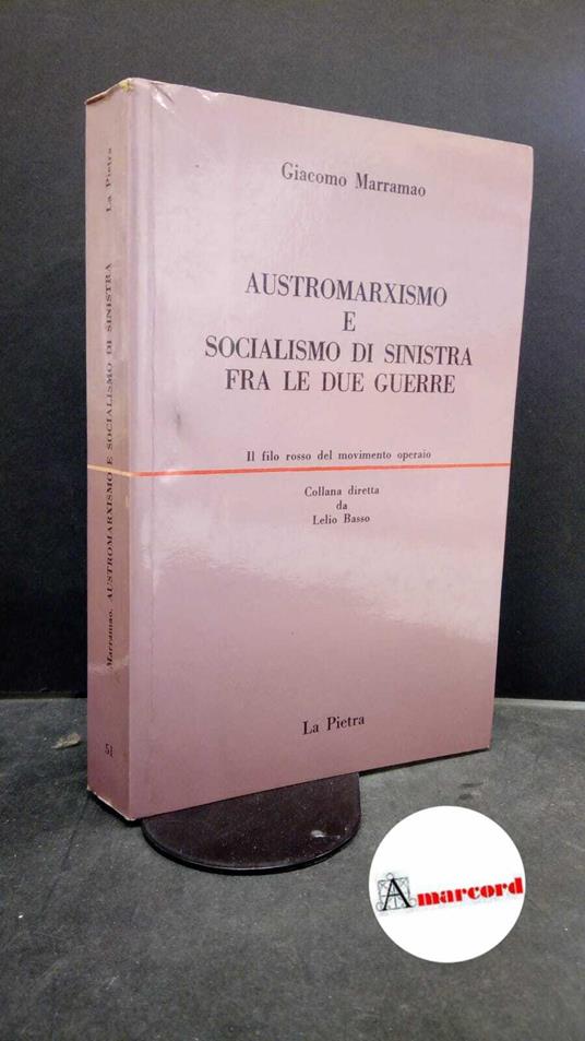 Marramao, Giacomo. Austromarxismo e socialismo di sinistra fra le due guerre Milano La pietra, 1977 - Giacomo Marramao - copertina