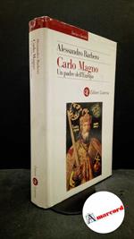 Barbero, Alessandro. Carlo Magno : un padre dell'Europa. Roma \etc.! GLF editori Laterza, 2000