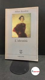 Milan Kundera. L'identità. Adelphi. 1997