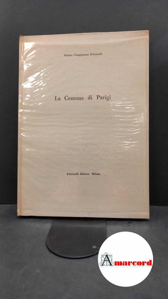 Del Bo, Giuseppe. , and Istituto Giangiacomo Feltrinelli. La Comune di Parigi : saggio bibliografico. Milano Feltrinelli, 1957 - copertina