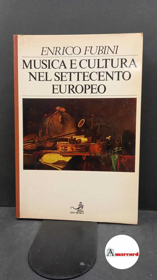 Fubini, Enrico. Musica e cultura nel Settecento europeo Torino EDT musica, 1986 - Enrico Fubini - copertina