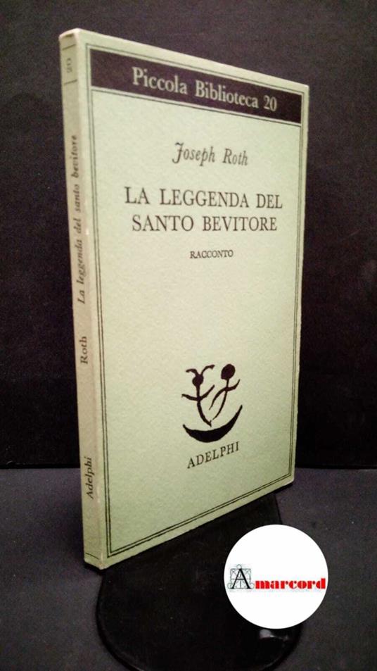 Roth Joseph. La leggenda del santo bevitore. Adelphi. 1988 - V ed - Joseph Roth - copertina