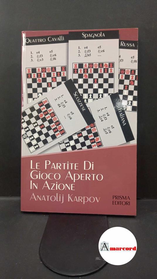 Karpov, Anatolij Evgenʹevič. , and Ferretti, Folco. Le partite di gioco aperto in azione Roma Prisma, 1990 - copertina