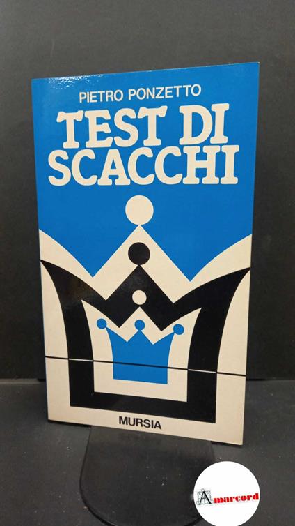 Ponzetto, Pietro. Test di scacchi Milano Mursia, 1985 - copertina