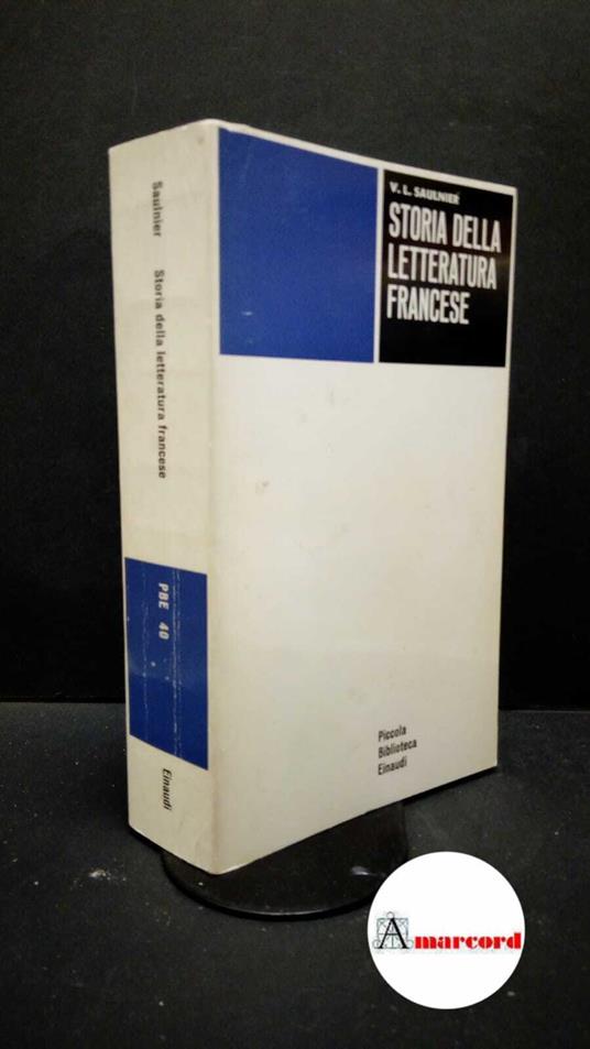 Saulnier, Verdun Louis. , and Bonfanti, Maria Luisa. Storia della letteratura francese Torino Einaudi, 1964 - copertina