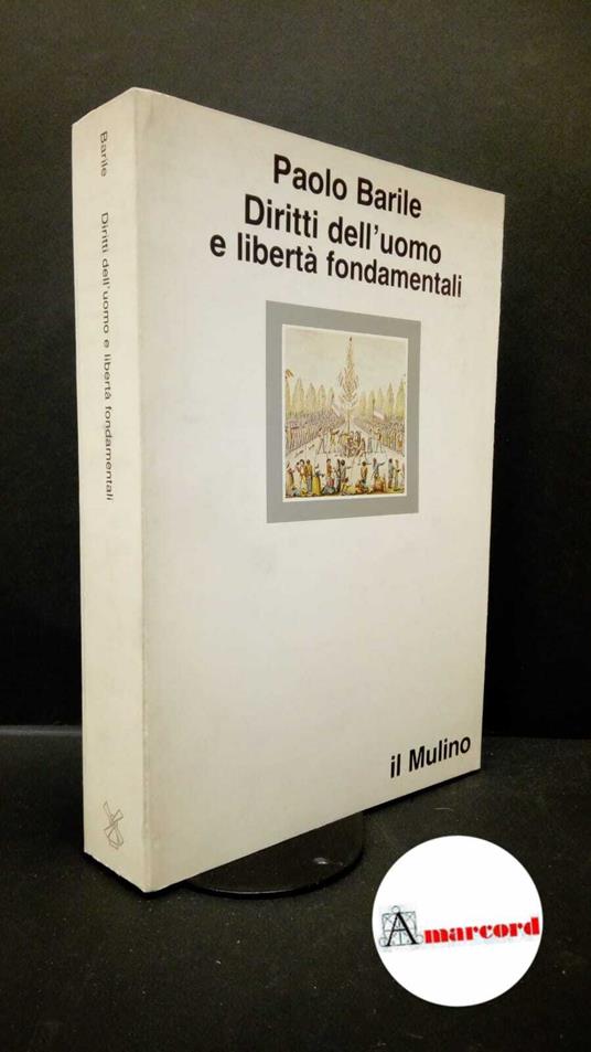 Barile, Paolo. Diritti dell'uomo e libertà fondamentali Bologna Il mulino, 1984 - Paolo Barile - copertina