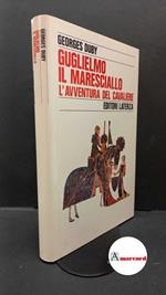 Duby, Georges, Guglielmo il maresciallo : l'avventura del cavaliere, Laterza, 1985 - I