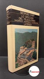 Duby, Georges. Lo specchio del feudalesimo : sacerdoti guerrieri e lavoratori. Roma [etc.] Laterza, 1981