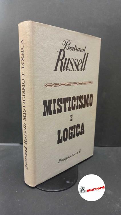 Russell, Bertrand. , and Pavolini, Luca. Misticismo e logica e altri saggi Milano Longanesi, 1964. Prima edizione - Bertrand Russell - copertina