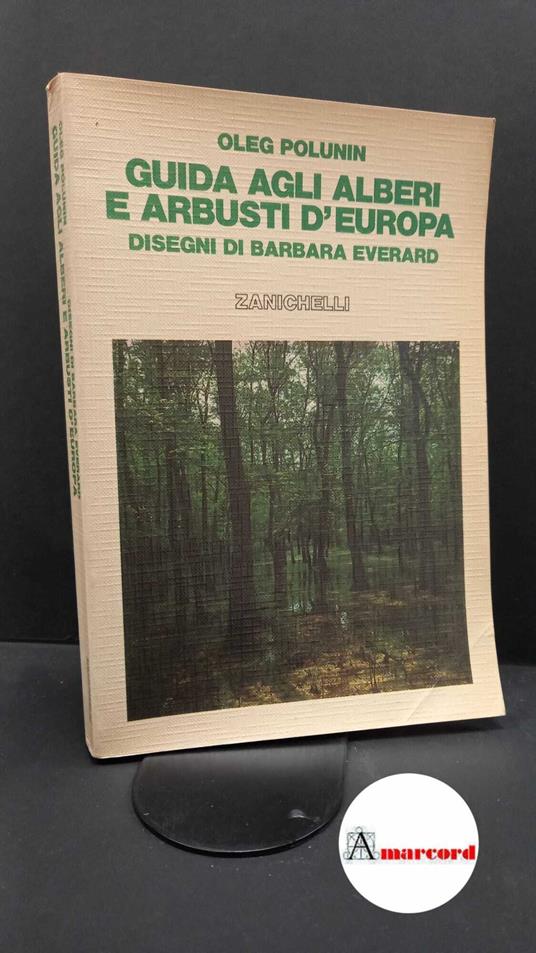 Polunin, Oleg. , and Everard, Barbara. Guida agli alberi e arbusti d'Europa Bologna Zanichelli, 1987 - Oleg Polunin - copertina