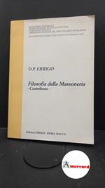 Errigo, D. P.. Filosofia della massoneria : contributo. Roma EDIMAI, 1994