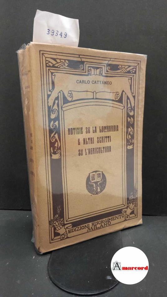 Cattaneo, Carlo. , and Ghisleri, Arcangelo. , Rosa, Gabriele. Notizie naturali e civili su la Lombardia, con Altri scritti su l'agricoltura nell'alta Italia, premessa la commemorazione di Gabriele Rosa letta nell'adunanza dell'11 novembre 1869 dell'I - Carlo Cattaneo - copertina