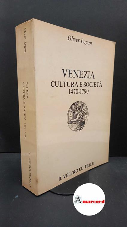 Logan, Oliver. Venezia : cultura e societa. Roma Il veltro, 1980 - copertina