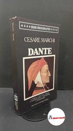 Marchi, Cesare. Dante Milano Biblioteca universale Rizzoli, 1985