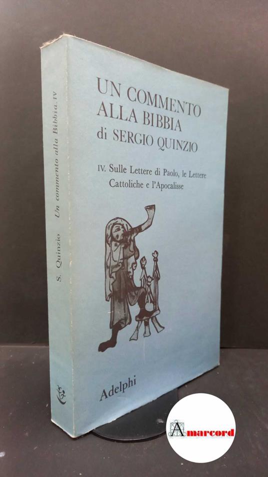 Quinzio, Sergio. 4: Sulle Lettere di Paolo, le Lettere cattoliche e l'Apocalisse Milano Adelphi, 1976 - Sergio Quinzio - copertina