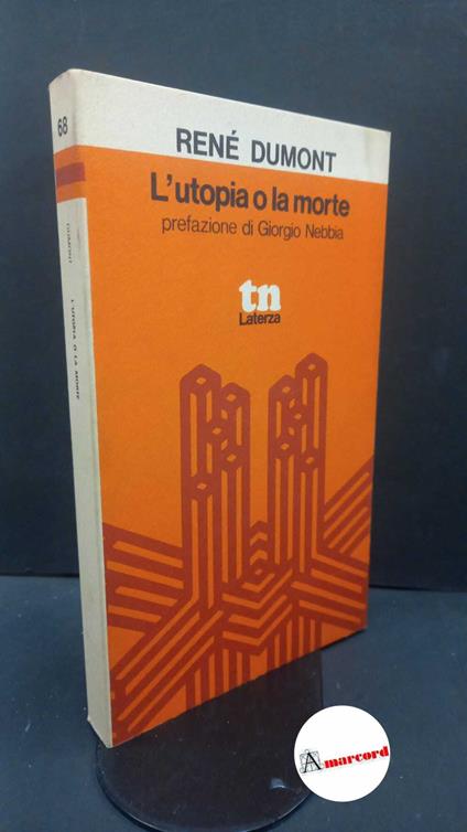 Dumont, René. , and Bertolazzi, Jole. L'utopia o la morte Roma Laterza, 1974 - René Dumont - copertina