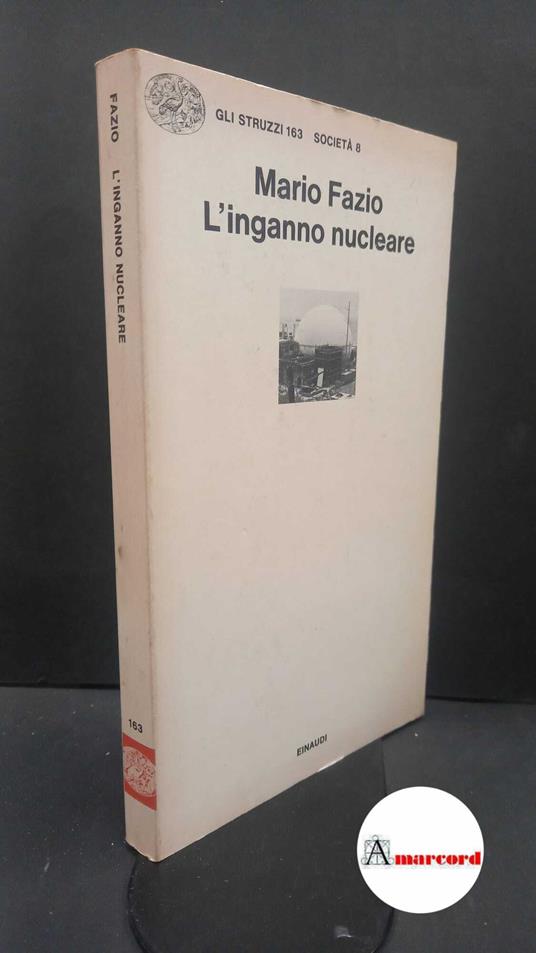 Fazio, Mario. L'inganno nucleare Torino Einaudi, 1978 - Mario Fazio - copertina