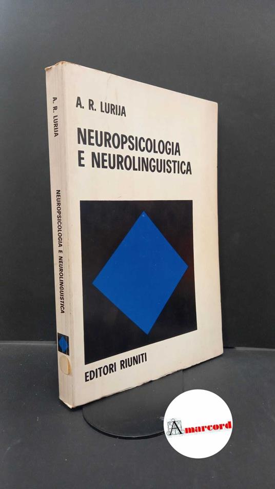 Lurija, A. R.. Neuropsicologia e neurolinguistica Roma Editori Riuniti, 1974 - copertina