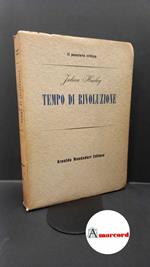 Huxley, Julian. Tempo di rivoluzione \Milano! A. Mondadori, 1949. prima edizione