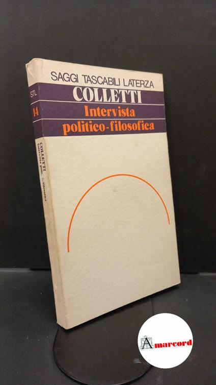 Colletti, Lucio. Intervista politico-filosofica : con un saggio su Marxismo e dialettica. Roma Laterza, 1974 - Lucio Colletti - copertina